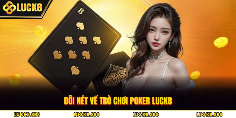 Đôi nét về trò chơi Poker Luck8