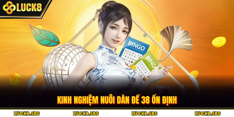 Kinh nghiệm nuôi dàn đề 38 ổn định