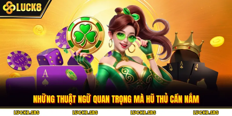 Những thuật ngữ quan trọng mà hũ thủ cần nắm